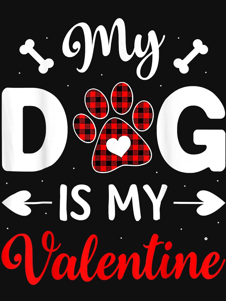 My Dog Is My Valentine Funny Gifts For Dog Lover by vergielx