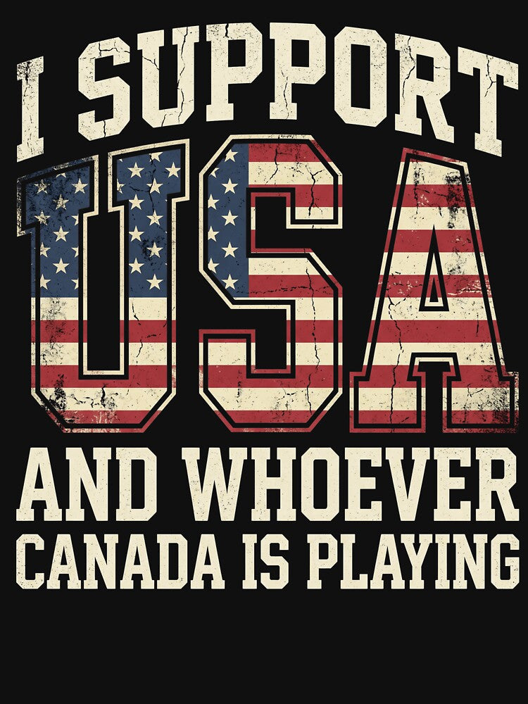 I Support USA and Whoever Canada is Playing Funny Rivalry Design by NADIASHOP86
