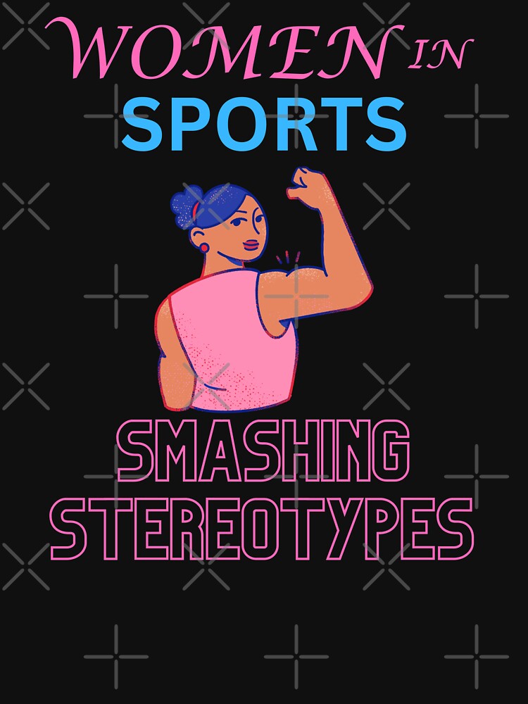 Women in sports smashing stereotypes by annoying-shirts