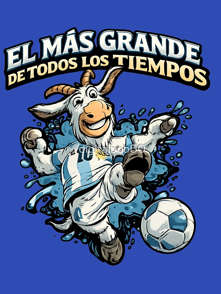 El Más Grande de Todos los Tiempos Goat Soccer Argentina Fan Cartoon | Funny Football GOAT Graphic by digitalbob60