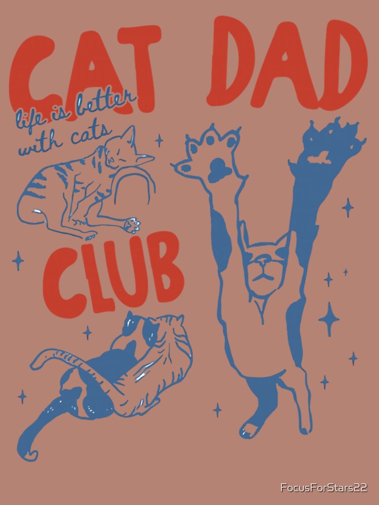Cat Dad Club Life is Better with Cats Father's Day Cat Dad by FocusForStars22