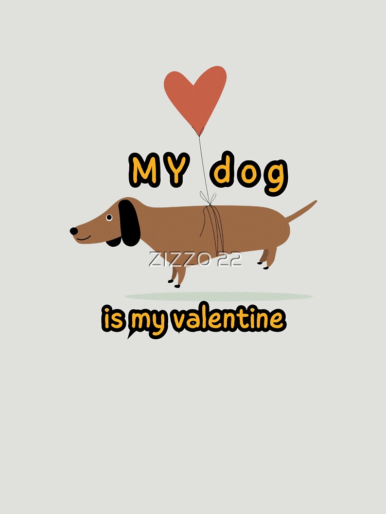my dog is my valentine by ZIZZO 22