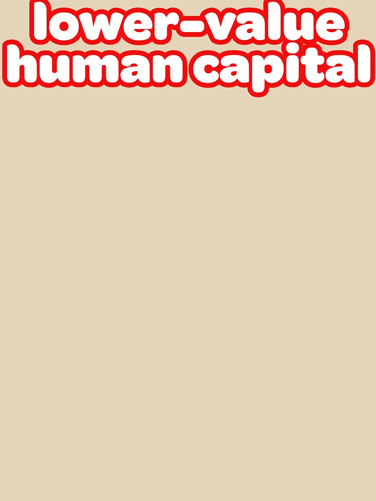 lower-value human capital by FT Alphaville