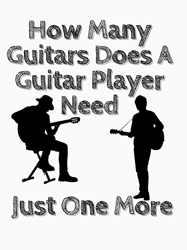 How Many Guitars Does A Guitarist Need Just One More  | Guitar Player Gift | Musician | Music Lover | Music Teacher by Alexa5454