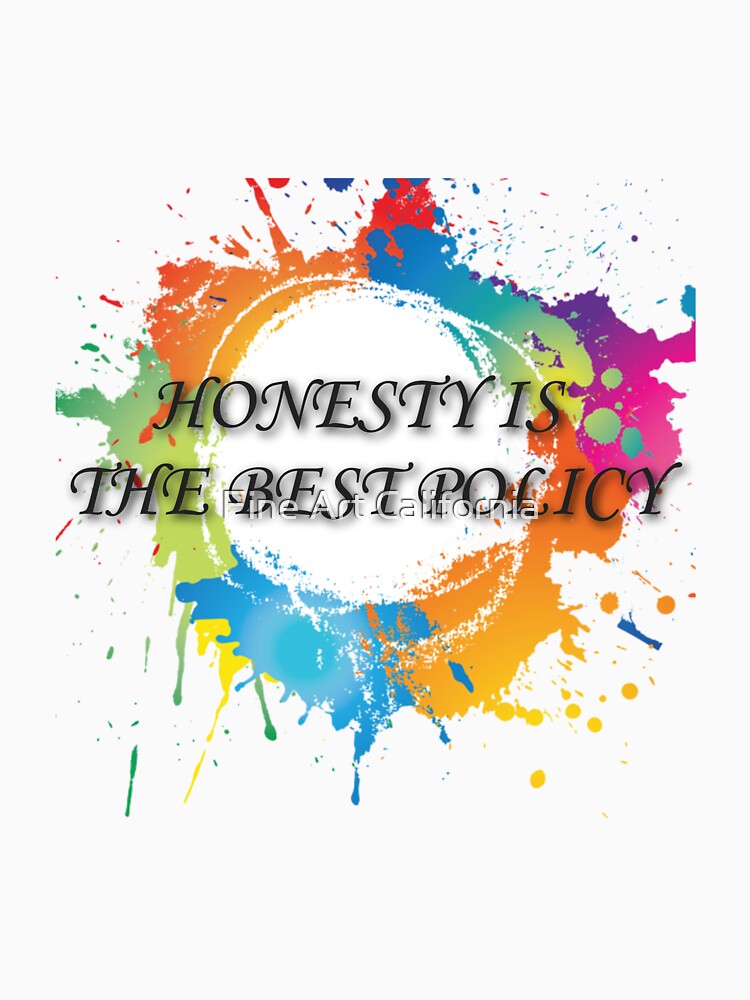 honesty is the best policy by Fine Art California