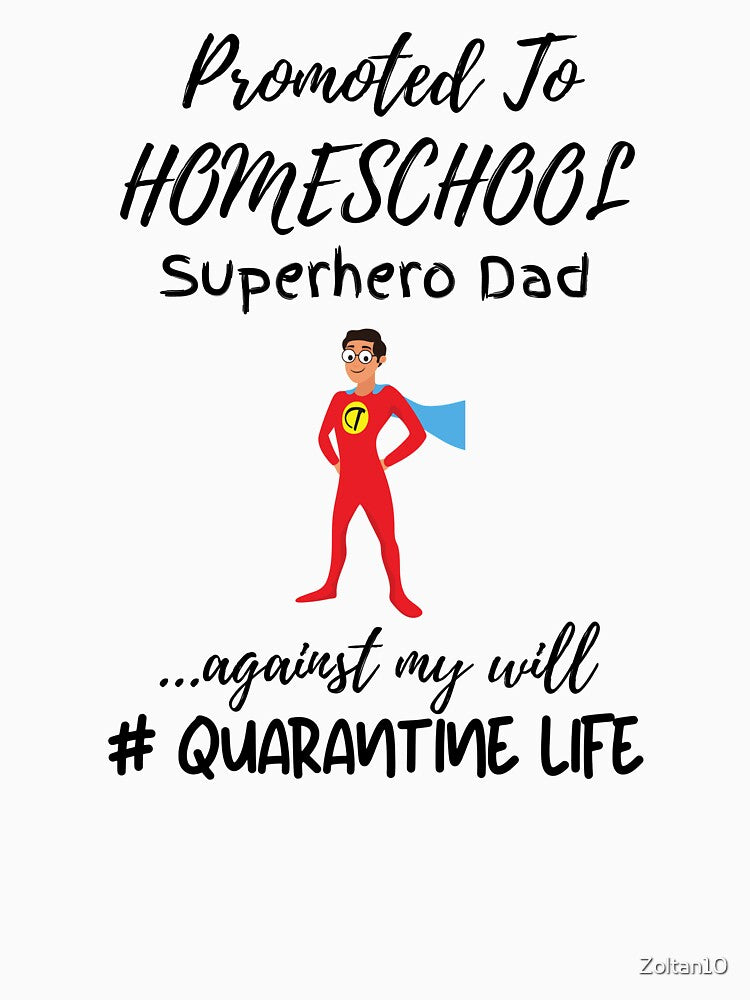 Promoted To Homeschool Superhero Dad by Zoltan10