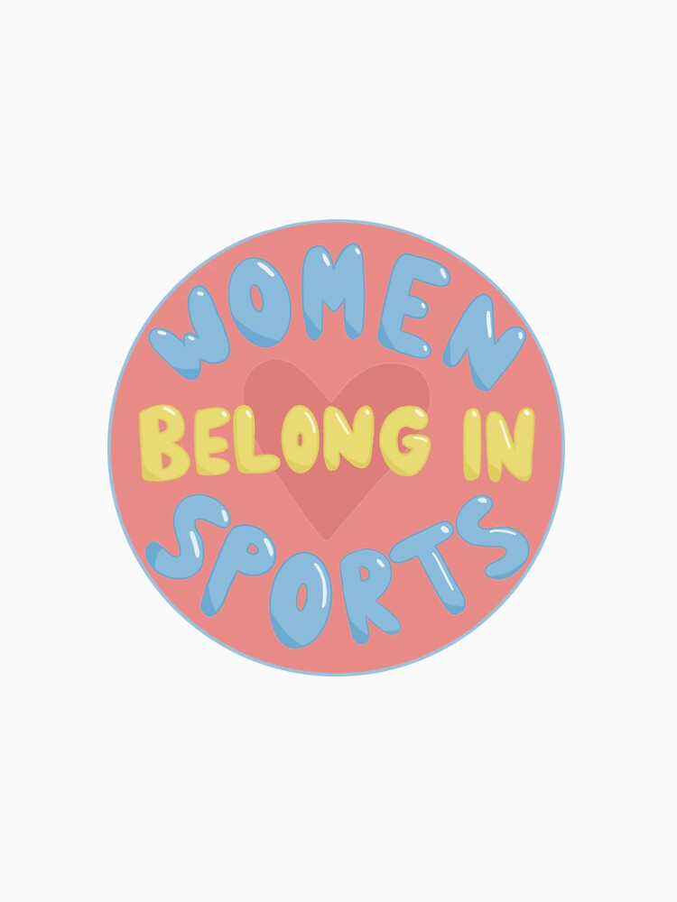 Women Belong In Sports by Erika Nissen