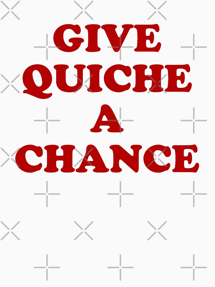 Give Quiche A Chance by GarfunkelArt