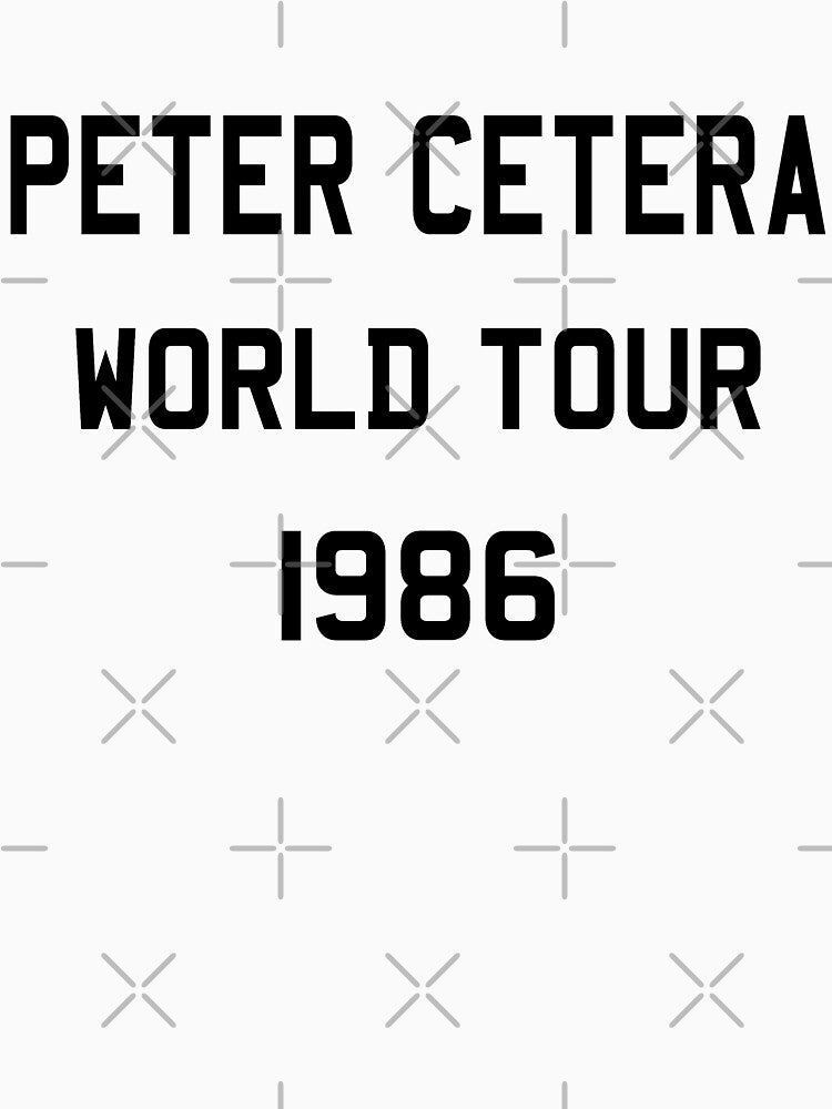 Peter Cetera World Tour - Black by mustardofdoom