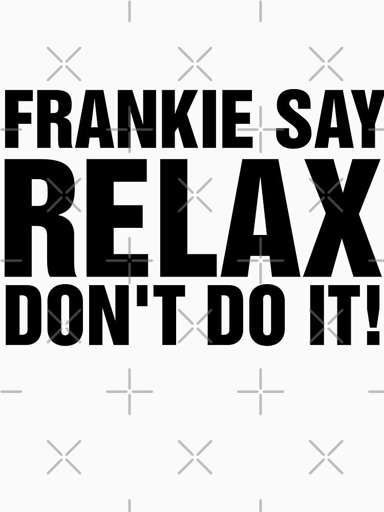 Frankie goes to Hollywood - Frankie say relax don't do it by Bad Zombie