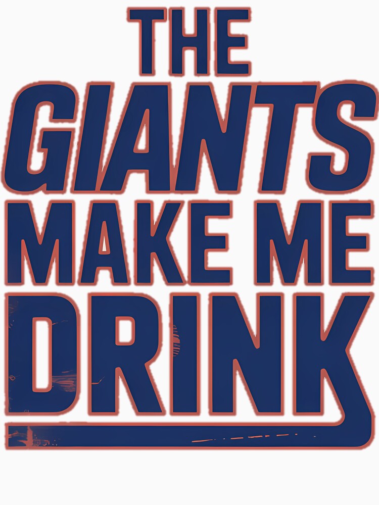 The Giants Make Me Drink – Funny Sports Fan by PeaceTypo