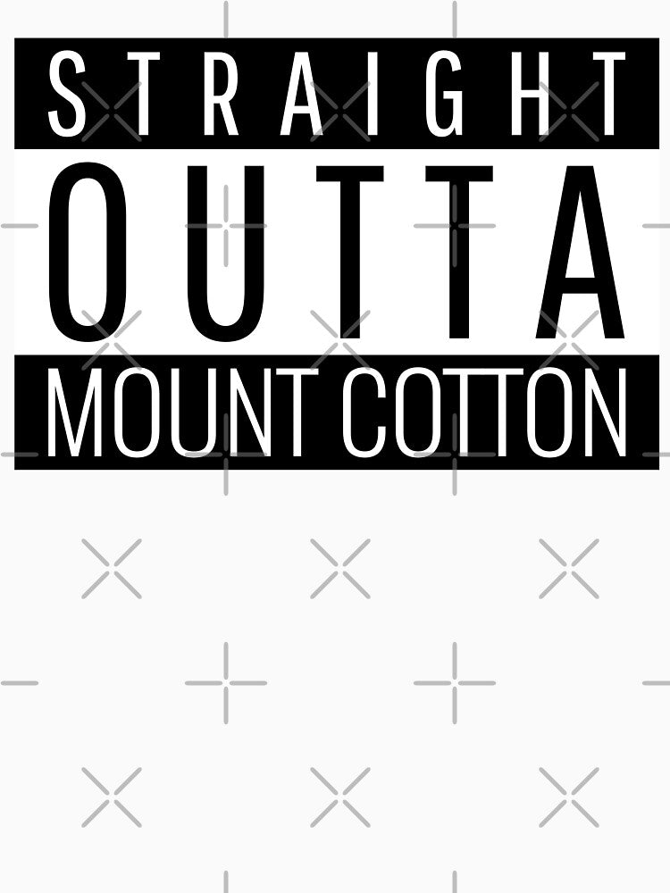 Straight Outta Mount Cotton Queensland by Teelogic