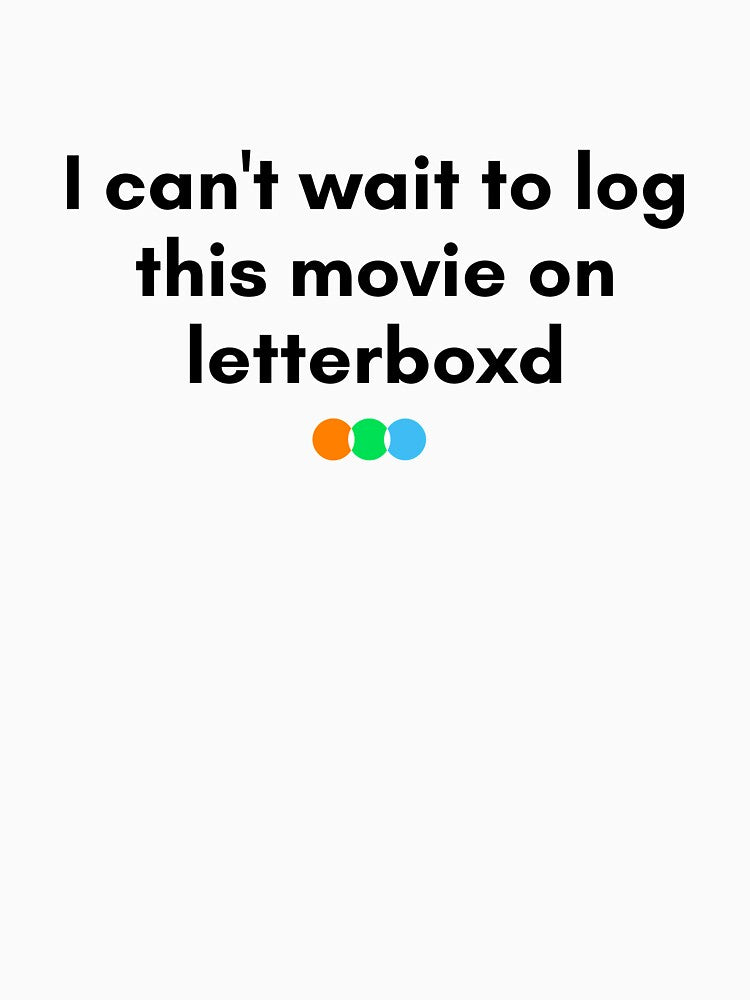 Letterboxd can't wait to log this movie by drymartini52