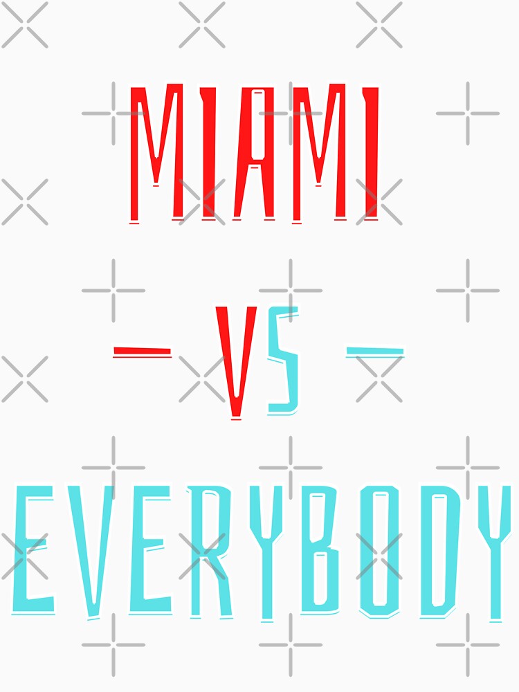 Miami vs Everybody by OlympicsMerch
