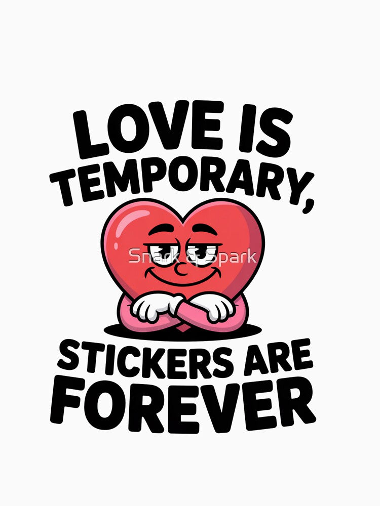 Love Is Temporary, Cool Is Forever – Funny Smug Heart Anti-Valentine Design by Snark & Spark