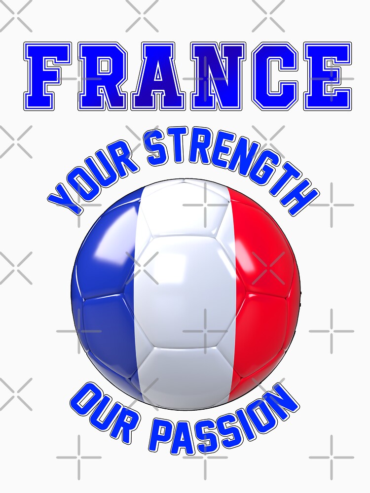 France fan slogan for football, French your strength, our passion by superpixus