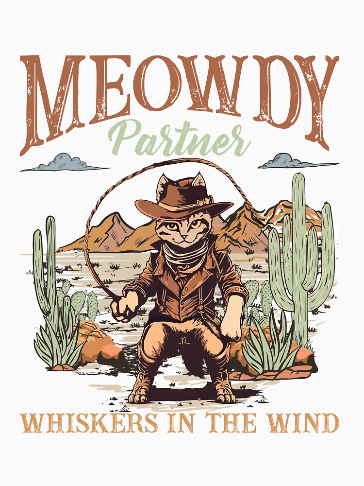Meowdy Partner Whiskers In The Wind Shirt Cowboy Cat For Men, For Women, Vintage Cowboy Gift by NotOnYourChance