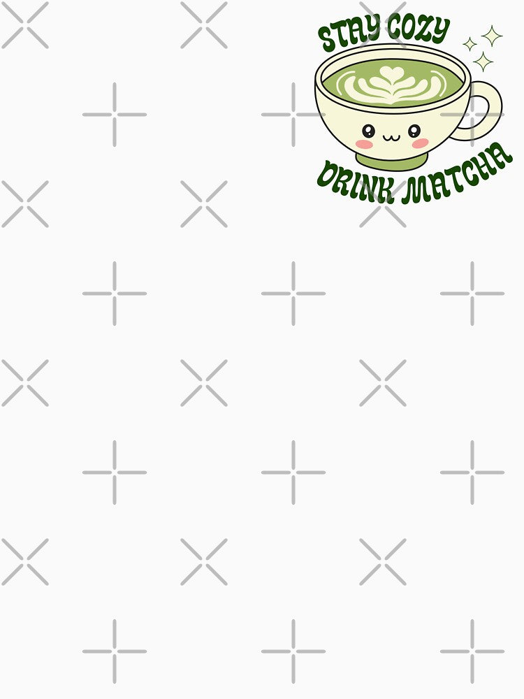 Stay Cozy Drink Matcha by kreativdesigns_