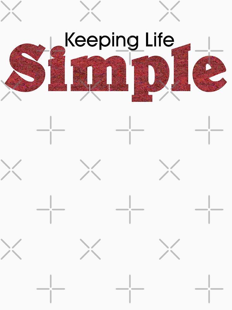 Keeping Life Simple by DJDesigns70