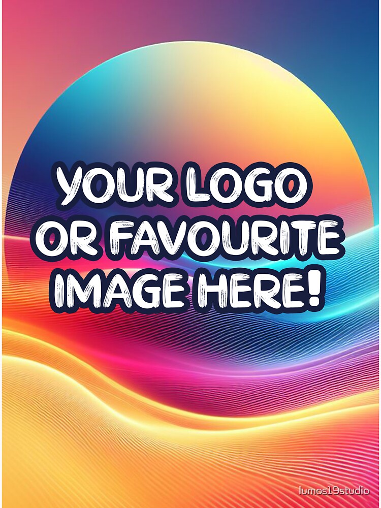 Custom Request (Read Description) with your Logo or any Image, designs, memes, photos personalized by Lumos19 Studio