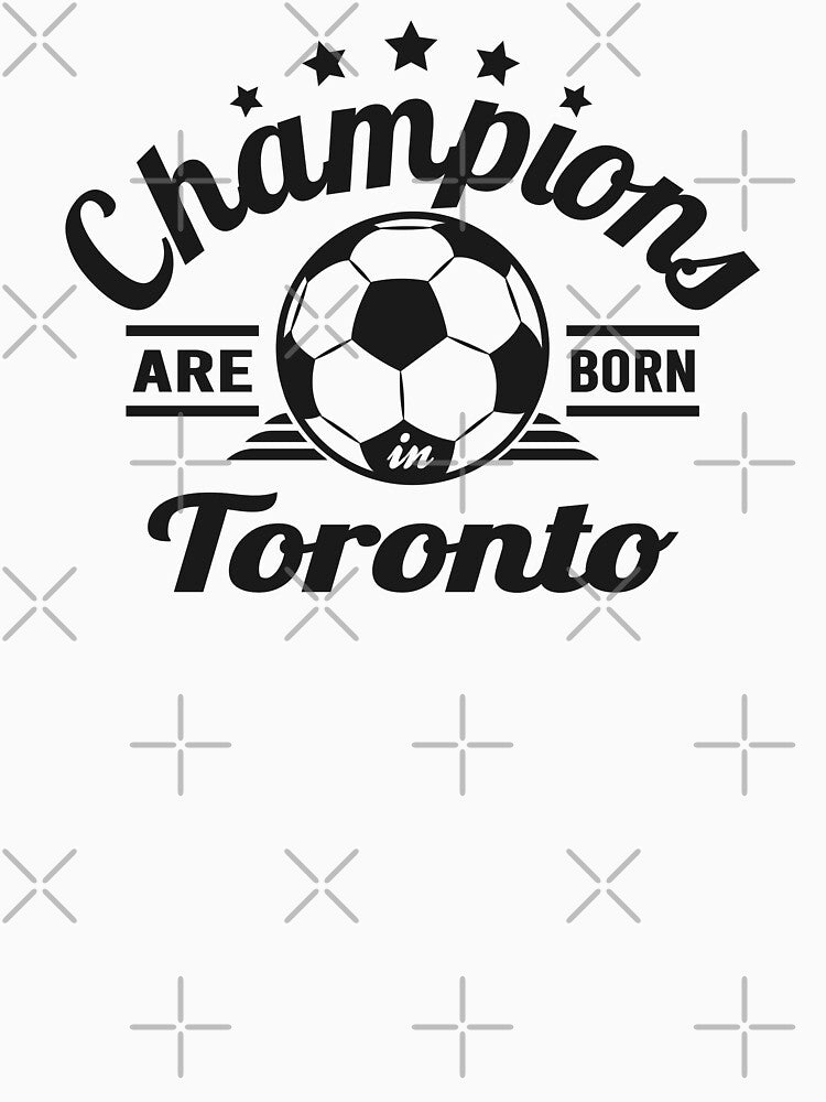 Champions Are Born In Toronto , Soccer fans vintage gift by lamjar-art