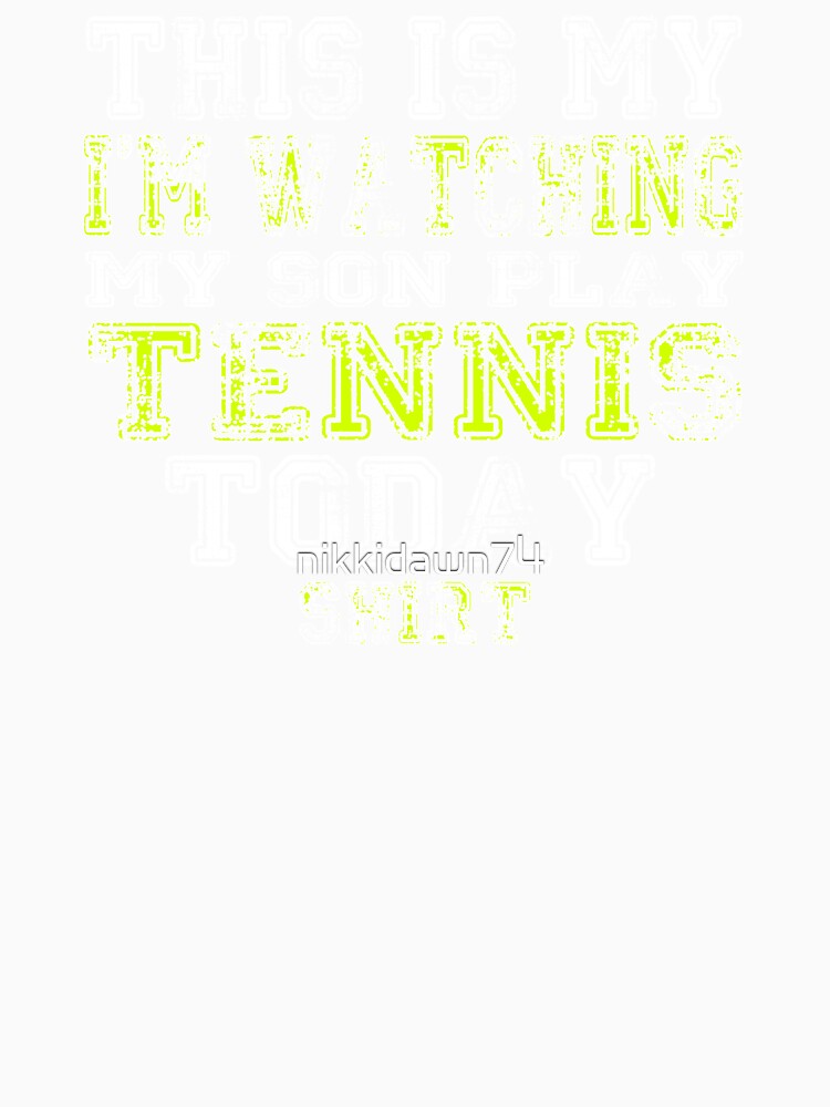 This Is My I'm Watching Son Play Tennis Today product print by nikkidawn74