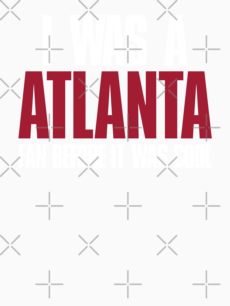 I was a Atlanta Fan before it was cool by elhefe