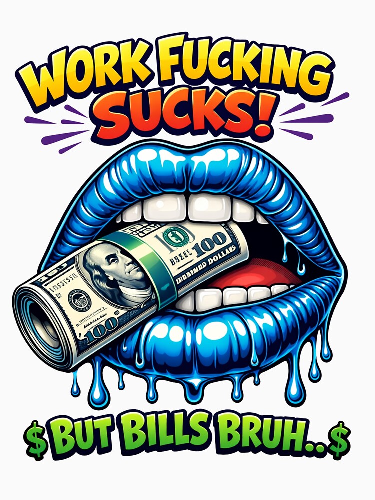 Work Sucks Bruh by Proxy Designs