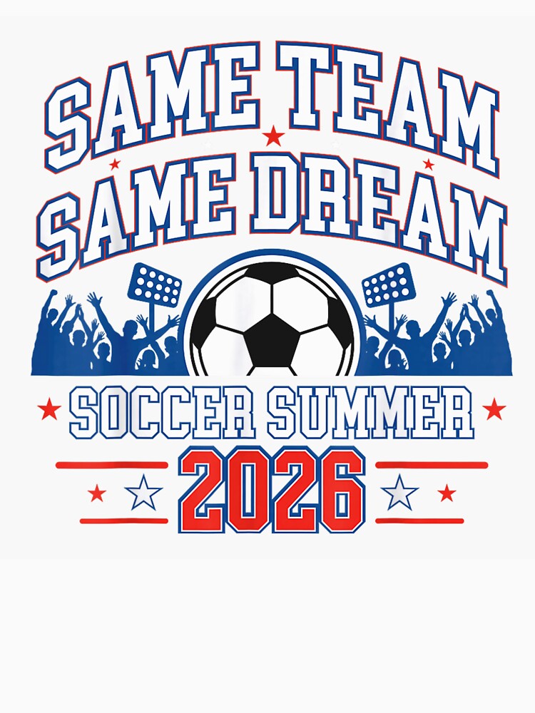 Same Team Same Dream Soccer Summer 2026 World Football Vibe by YubitaLeLe