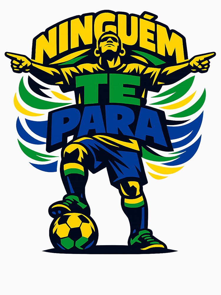 Ninguém Te Para Soccer Design – Brazilian Football Motivation Graphic Tee by JonelCrafts