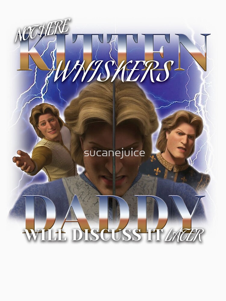 Not Here, Kitten Whiskers (Shrek - Prince Charming) Shirt by sucanejuice