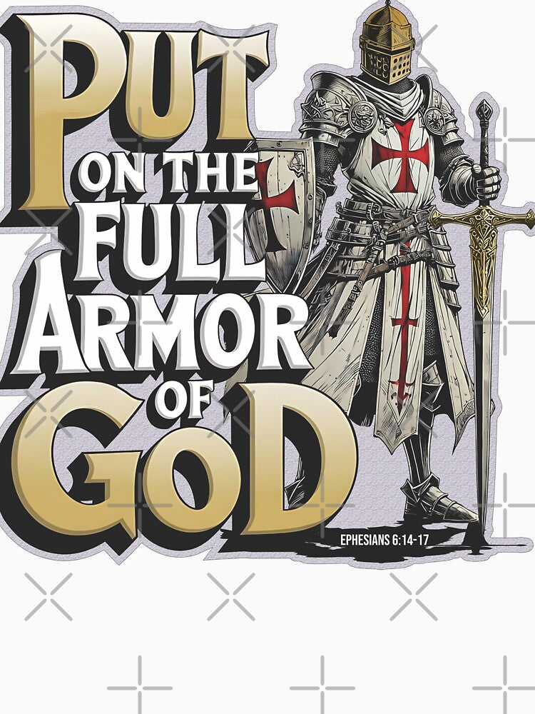 Put on the Full Armor of God, Unisex T-shirt -unique design, and customized for everyday use. by RJRDesignStore1