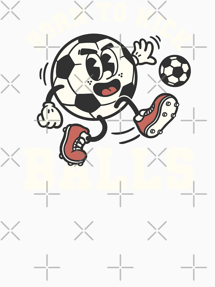 Born to Kick Balls - Retro Old Cartoon Soccer Ball Art by NemiMakeit
