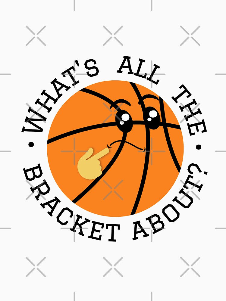 Basketball lover gifts-Whats all the bracket about by NikitaAg