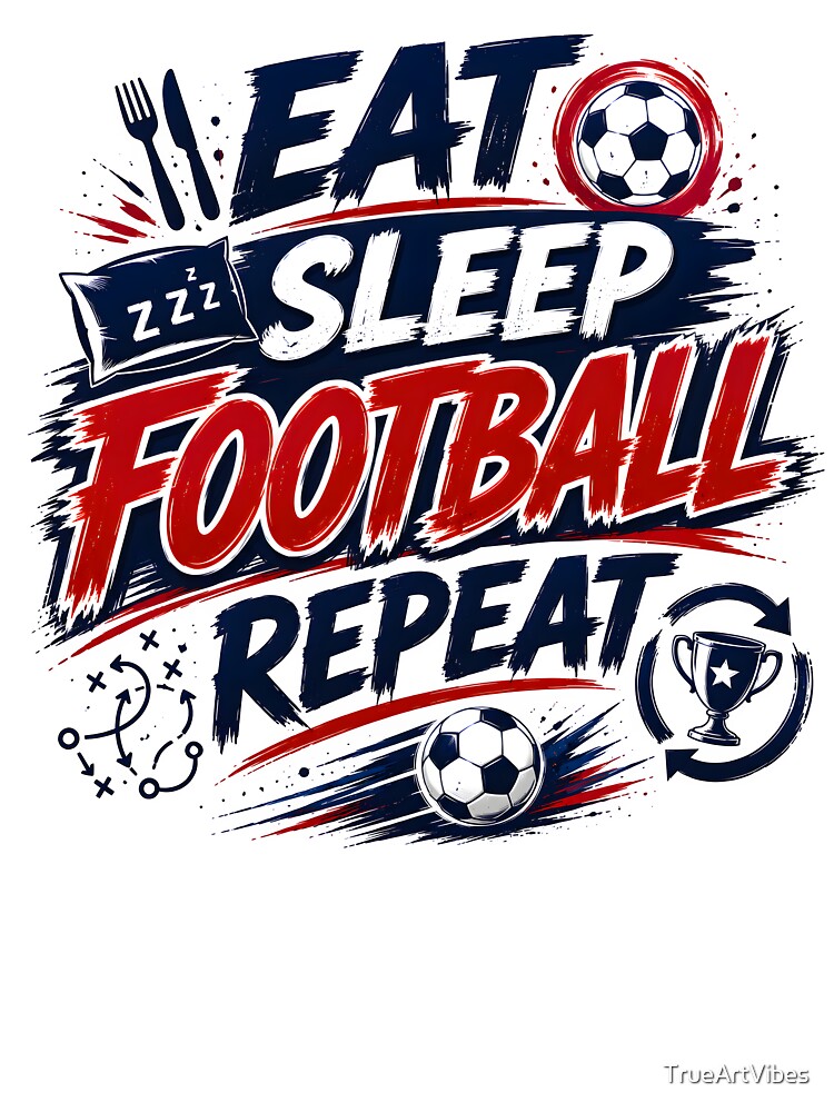 Eat Sleep Football Repeat Shirt | Soccer Lover Gift | Football Fan Tee | FIFA 2026 Inspired Design by TrueArtVibes