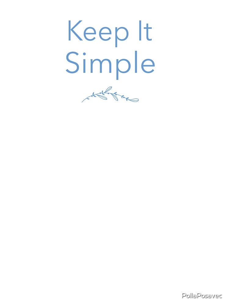 Keep It Simple by PollaPosavec