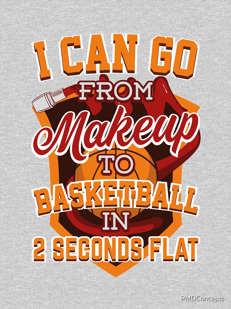 I Can Go From Makeup to Basketball in 2 Seconds Flat by PMDConcepts