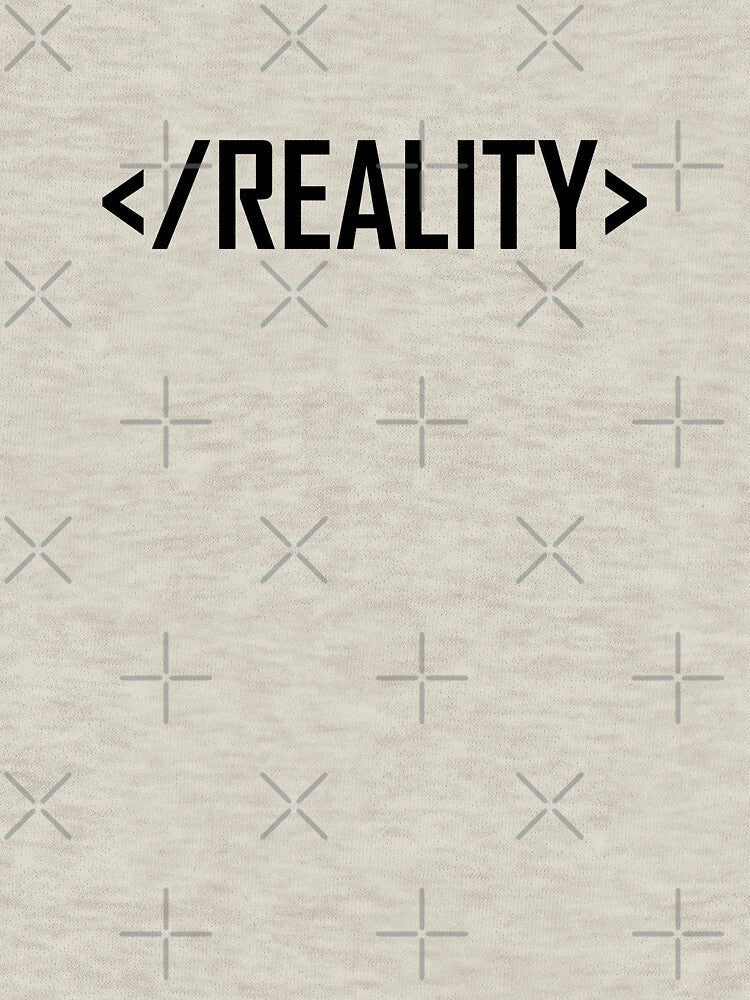 Reality, Html Closing brackets by Chubuter