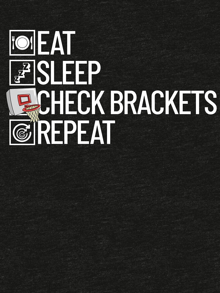 Eat Sleep Check Brackets Repeat Basketball Bracket Gear by DynamicDesign