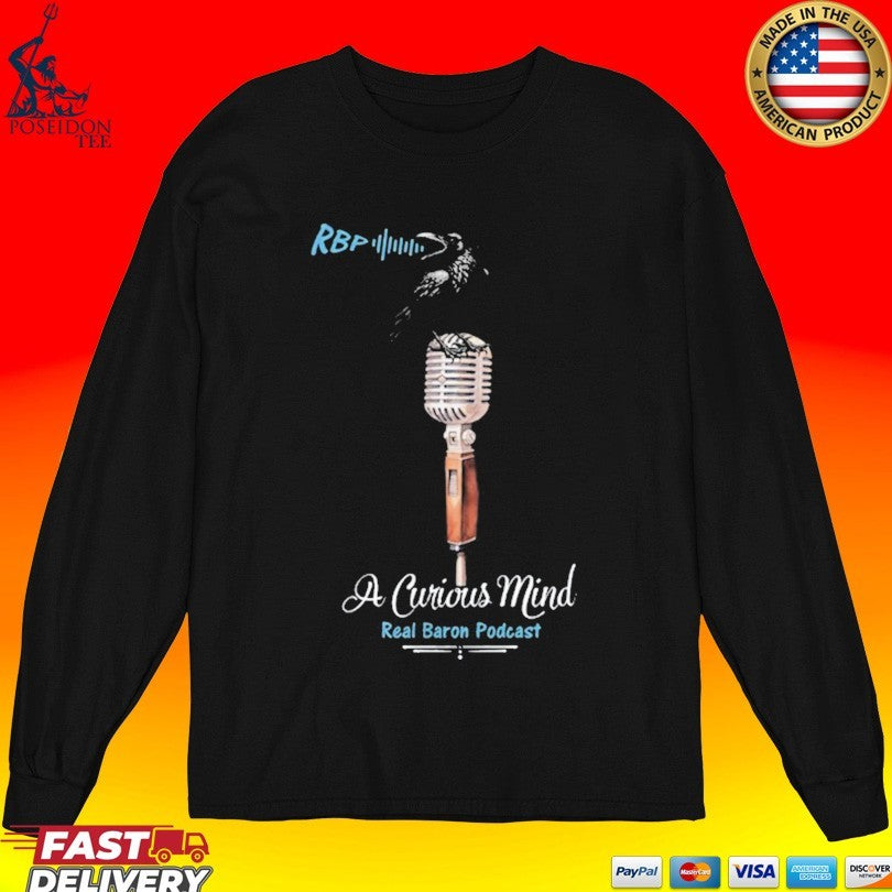 Real Baron Podcast A Curious Mind White Font Trendy & Unique T-shirt