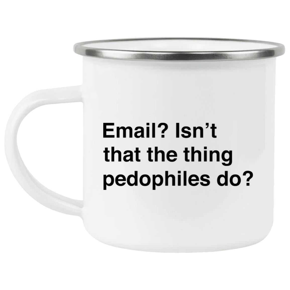 Email Isn’t That The Thing Pedophiles Do Mug