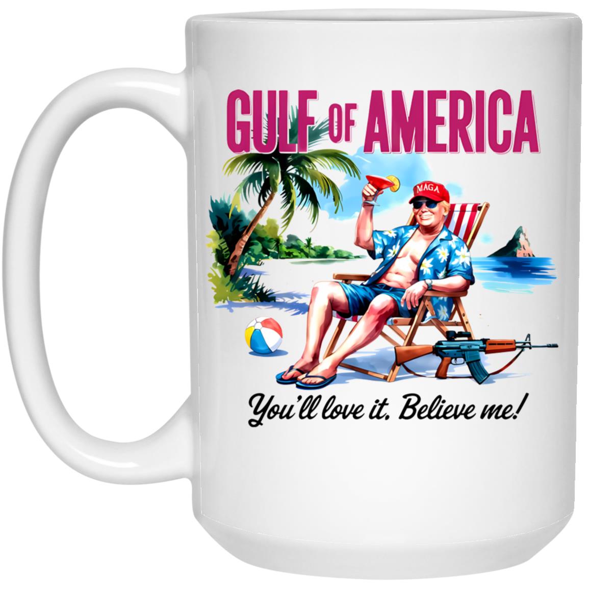 Gulf Of America You’ll Love It Believe Me Mug