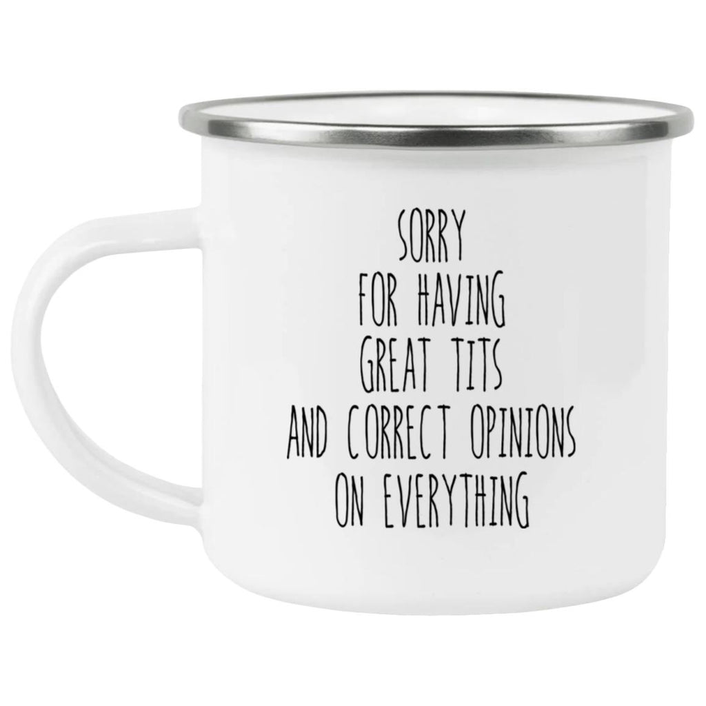 Sorry For Having Great Tits And Correct Opinions Mug