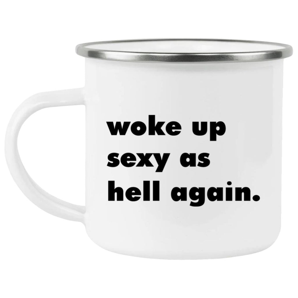 Woke Up Sexy As Hell Again Mug