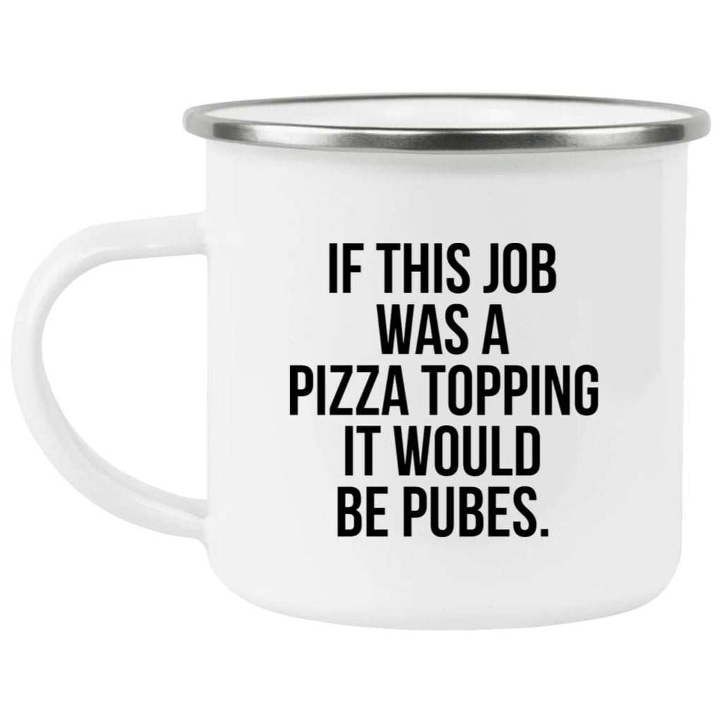 If This Job Was A Pizza Topping It Would Be Pubes Mug