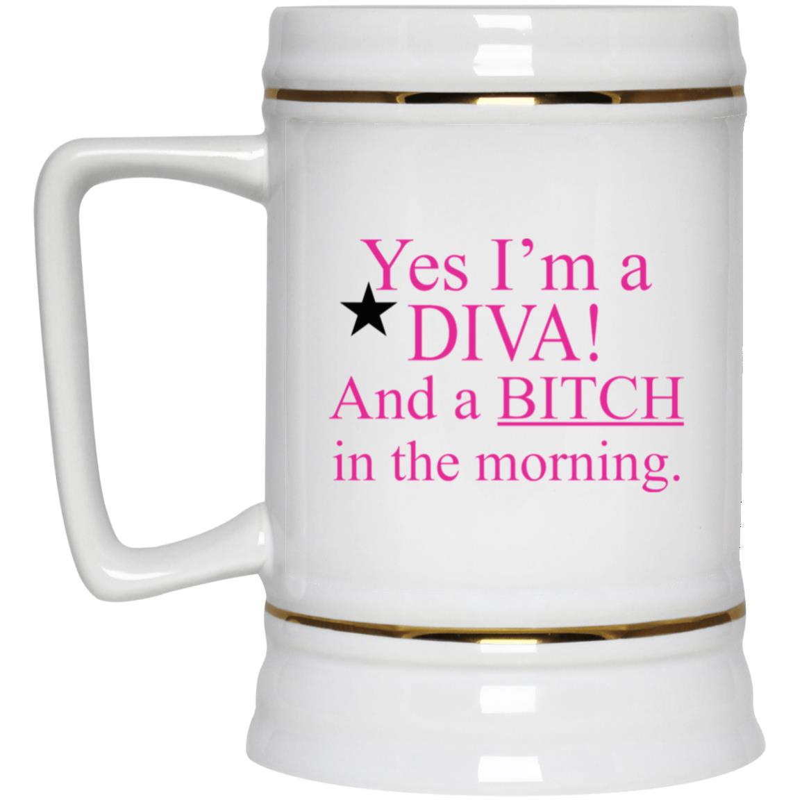 Yes I’m A Diva And A Bitch In The Morning Mug