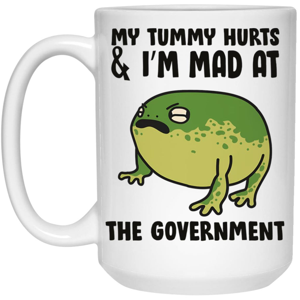 My Tummy Hurts And I’m Mad At The Government Mug