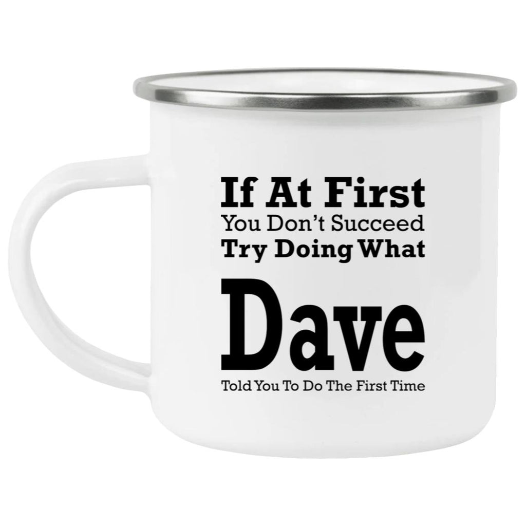 If At First You Don’t Succeed Try Doing What Dave Mug