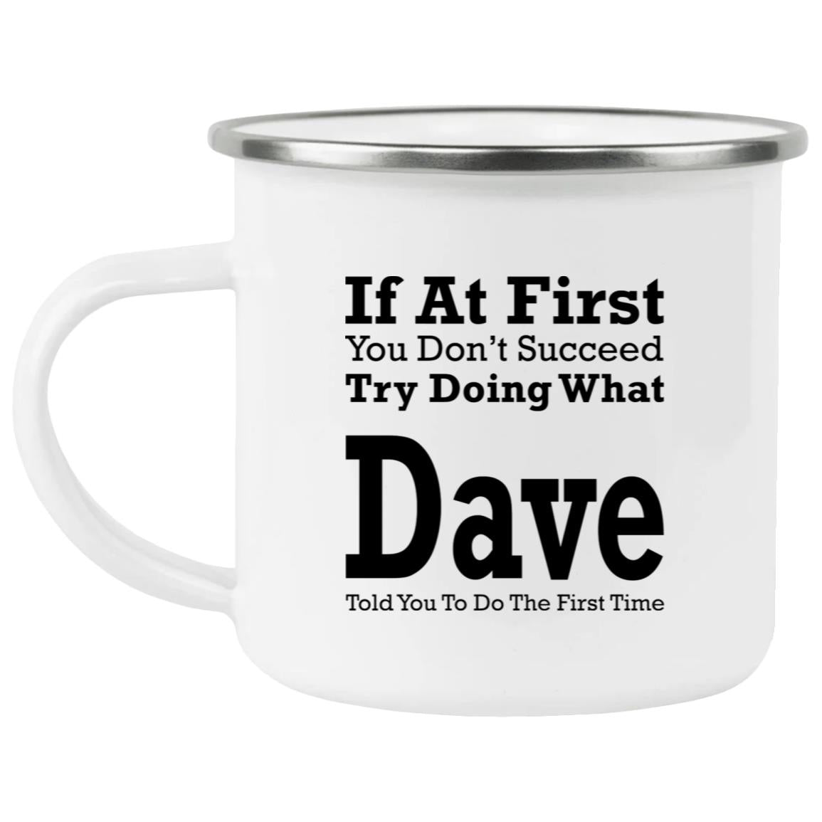 If At First You Don’t Succeed Try Doing What Dave Mug