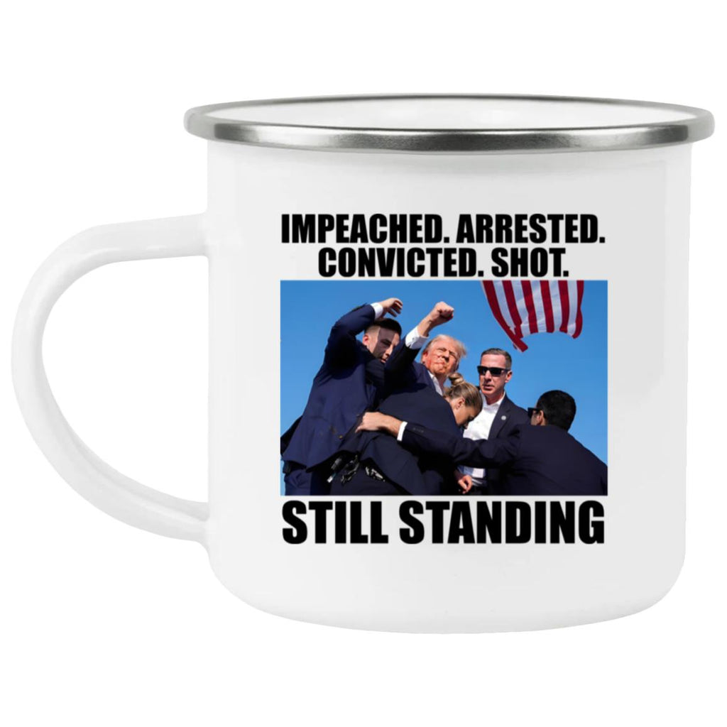 Trump Impeached Arrested Convicted Shot Still Standing Mug